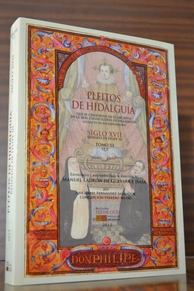 PLEITOS DE HIDALGUA QUE SE CONSERVAN EN EL ARCHIVO DE LA REAL CHANCILLERA DE VALLADOLID. (Extracto de sus expedientes). Siglo XVII, Reinado de Felipe III. Tomo III Q-Z